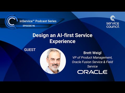 Design an AI-first Service Experience w/ Brett Weigl, Oracle