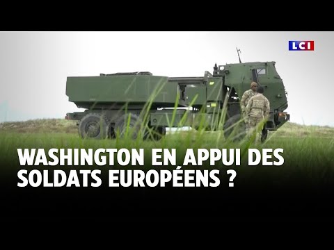Washington en appui des soldats européens ?｜LCI