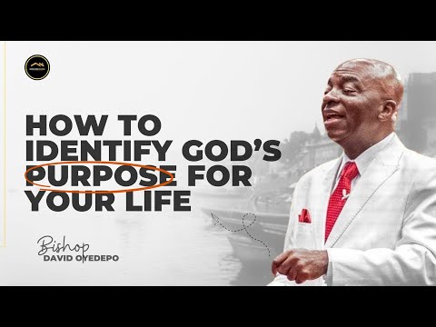 How to Discover Your Purpose In Life | Bishop David Oyedepo