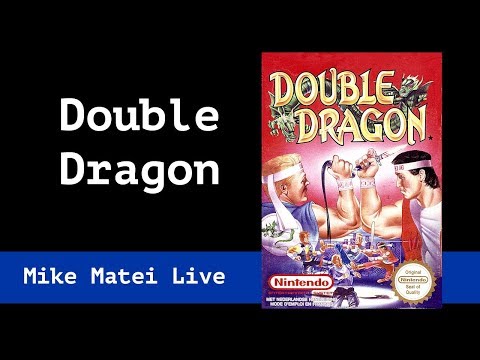 Double Dragon (NES) Mike Matei Live