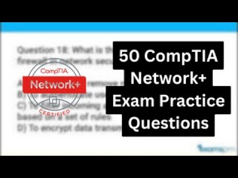 50 CompTIA Network+ Exam Practice Questions