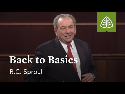 R.C. Sproul: Back to Basics