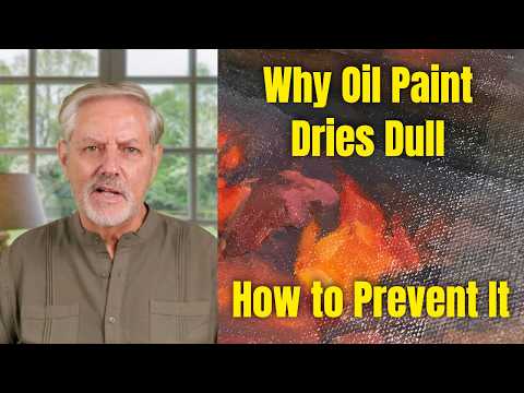 Why Oil Paint Dries Dull—and How to Prevent It