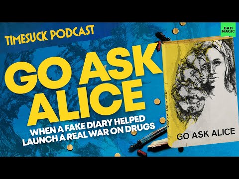 Timesuck Podcast | Go Ask Alice: When a Fake Diary Helped Launch a Real War on Drugs