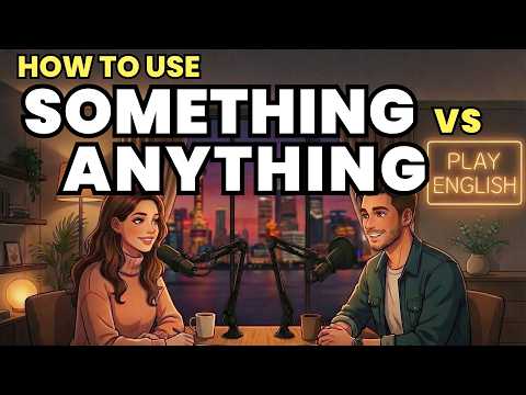 Learn English with Real Conversations Podcast | Something vs Anything vs Nothing vs Everything