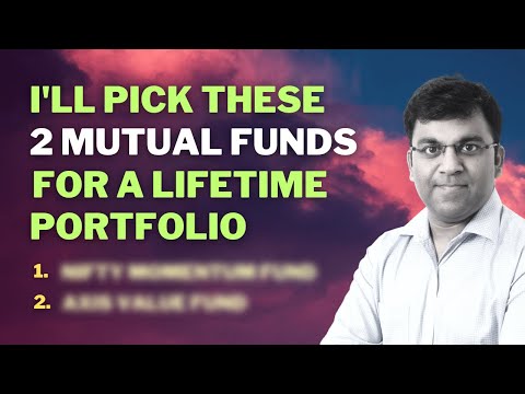 I'll Select These TWO Mutual Funds for my Lifetime Investing Portfolio