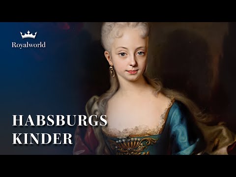 Habsburgs Kinder - So wurden Herrscher erzogen | Eine der mächtigsten Dynastien Europas