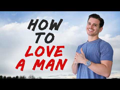 How To Love A Man And Make Him Feel Special