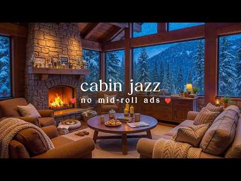🔥 Warm Cabin Jazz (NO MID-ROLL ADS) – Cozy Fireplace Ambience for Relaxation