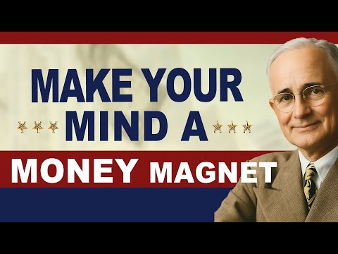 Napoleon Hill: Make Your Mind a Money Magnet