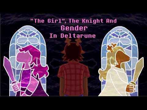 “The Girl”, The Knight, & Gender In Deltarune - An Analysis/Theory