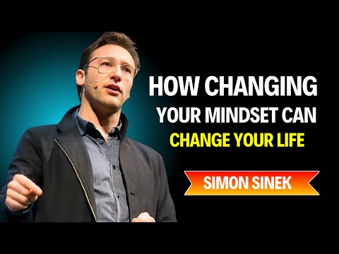 How Changing Your Mindset Can Change Your Life | Simon Sinek's Powerful Insights