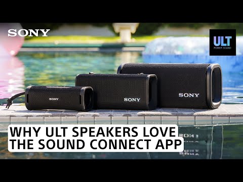 Why Sony's ULT Speakers Love the Sound Connect app!