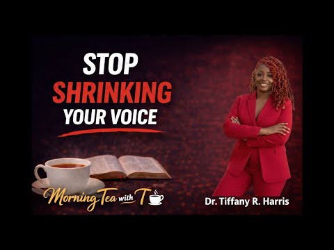 Stop Shrinking Your Voice | Morning Tea with T ☕ | Dr. Tiffany R. Harris