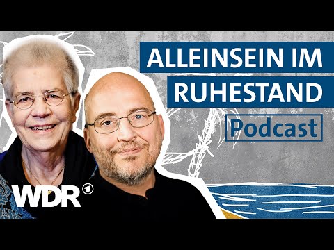 Angst vor Einsamkeit: Das kann mit Beginn der Rente getan werden | E11 | immer frei | Podcast | WDR