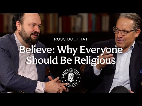Believe: Why Everyone Should Be Religious | NYT Columnist Ross Douthat