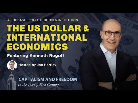 The US Dollar And International Economics With Harvard’s Kenneth Rogoff | Capitalism And Freedom