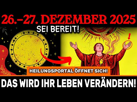 DRINGEND! HEILUNGSPORTAL ÖFFNET SICH! 26.–27. Dez – alte WUNDEN werden JETZT für IMMER geheilt!