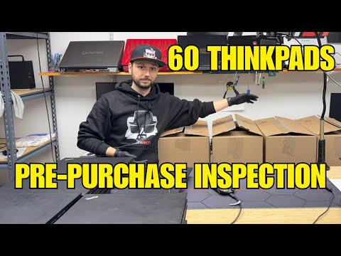 Pre-Purchase Inspection on 60 ThinkPads!