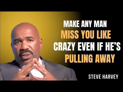 Make Any Man Miss You Like CRAZY (Even If He’s Pulling Away...) — Steve Harvey Love Advice