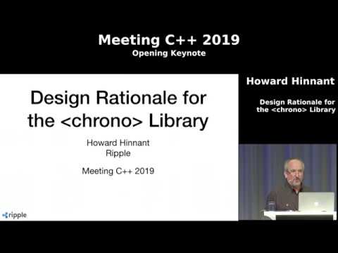 Opening Keynote Meeting C++ 2019 - Howard Hinnant - Design Rationale for the chrono Library