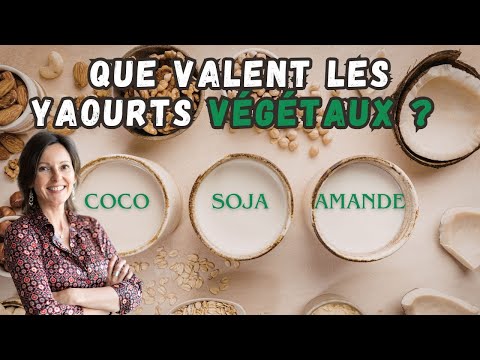 [Nutrition] Tout savoir sur les yaourts végétaux : soja, coco, amande...