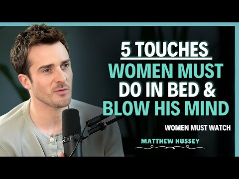 5 Things Women Must Do in Bed to Blow His Mind Without Saying a Word || Matthew Hussey