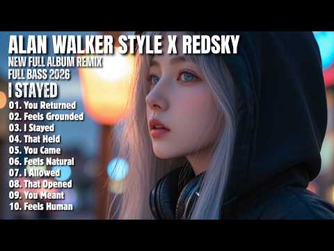ALAN WALKER STYLE X REDSKY || I STAYED || NEW FULL ALBUM 2026