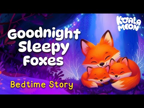 Goodnight Sleepy Foxes π¦ Cozy Bedtime Story for Kids π€