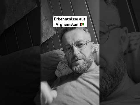 Meine Erkenntnisse aus Afghanistan 🇦🇫