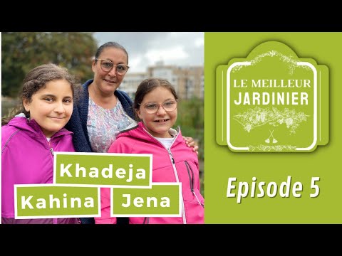 Concours Le meilleur jardinier - Episode 5 : Khadeja et ses filles