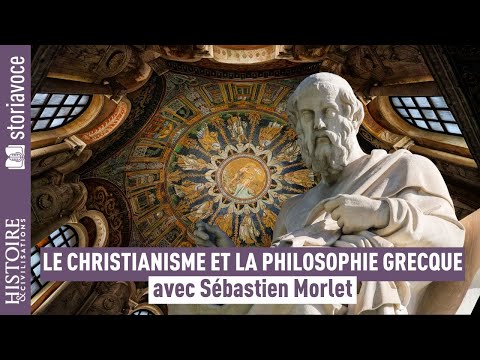 Le christianisme et la philosophie grecque, avec Sébastien Morlet