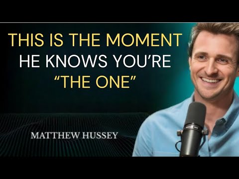 This Is the Moment He Knows You’re “The One” | Matthew Hussey