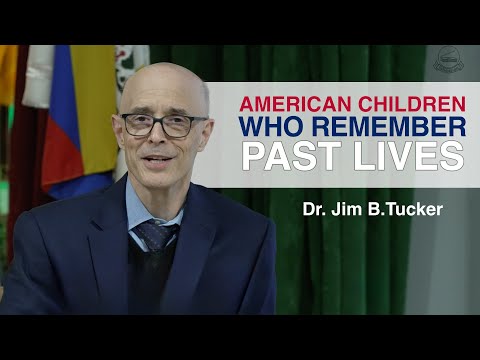 American children who remember previous lives | Dr. Jim B.Tucker