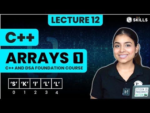 Arrays - 1 | Array Creation, Types, and Operations | Lecture 12 | C++ and DSA Foundation Course