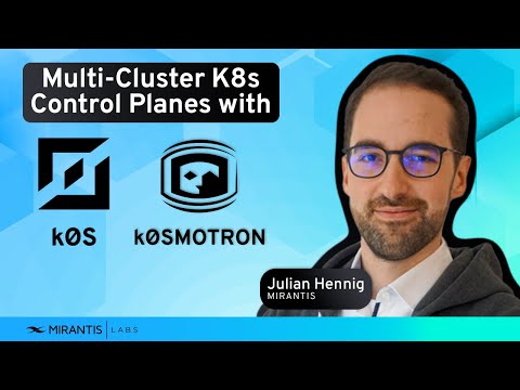 Scalable Kubernetes Control Planes and Multi-Cluster Deployments with k0smotron and k0s by Mirantis