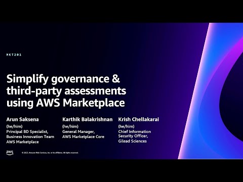 AWS re:Invent 2023 - Simplify governance & third-party assessments using AWS Marketplace (MKT201)