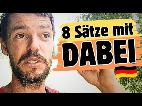 Das Wichtigste dabei! | 8 Bedeutungen von 'dabei' | Deutsch lernen B1/B2
