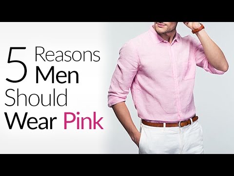 5 Reasons Why All Men Should Wear Pink | Is Pink Really A Feminine Color?
