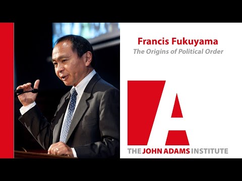 Francis Fukuyama on The Origins of Political Order - John Adams Institute