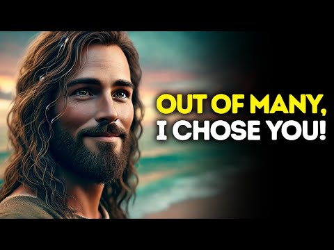 God Says: Out Of MANY, I Chose YOU | God Message Today | Gods Message Now | God's Message Now