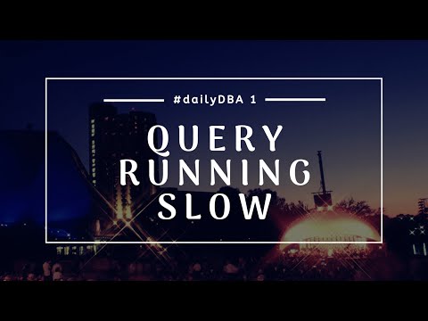 Query Running Slow | #dailyDBA 1