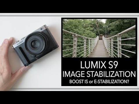Lumix S9 Image Stabilization - Boost IS or E-Stabilization?