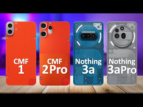 CMF Phone 2 Pro VS CMF Phone 1 VS Nothing Phone 3a VS Nothing Phone 3a Pro