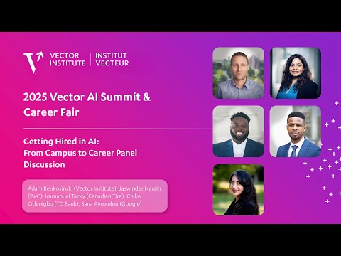 Getting Hired in AI: Panel Discussion | Vector Institute's AI Summit & Career Fair 2025