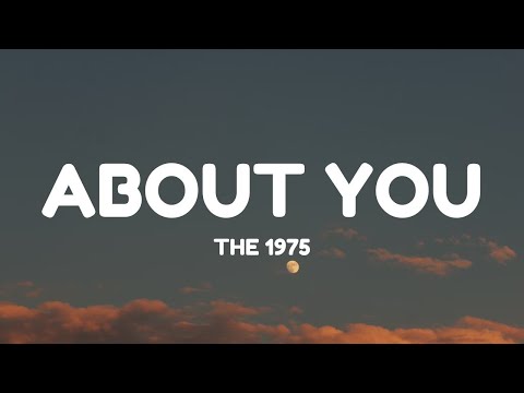 The 1975 - About You (Lyrics)