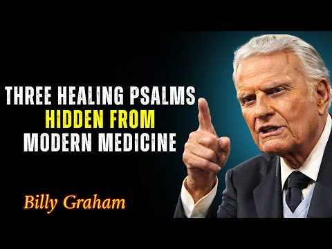 Three Healing Psalms Hidden From Modern Medicine - Billy Graham