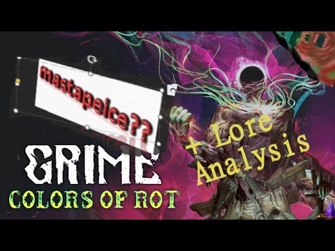 The COMPLETE Lore of Grime: The Colors of Rot (and also a brief review thing too I guess)