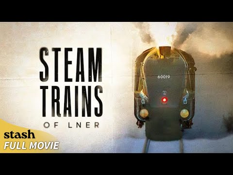 Steam Trains of LNER | Locomotive Videos | Full Movie | Steam Engines
