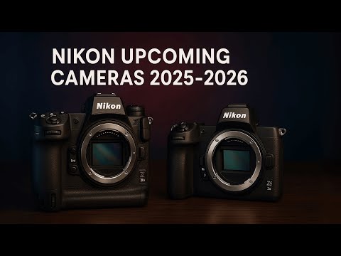 Nikon Upcoming Cameras 2025-2026 - These Cameras Will Blow Your Mind!